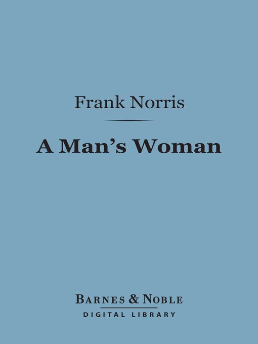 Title details for A Man's Woman (Barnes & Noble Digital Library) by Frank Norris - Available